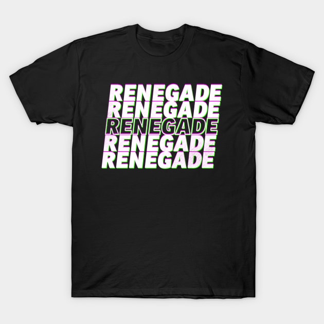 Renegade T-Shirt by zerobriant